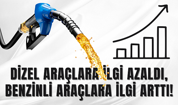 BENZİNLİ ARAÇLARIN SAYISI HIZLA ARTIYOR!