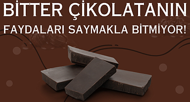 BİTTER ÇİKOLATANIN FAYDALARI SAYMAKLA BİTMİYOR!