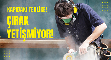 Kapıdaki Tehlike: Çırak Yetişmiyor!