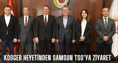 KOSGEB Heyetinden Samsun TSO’ya Ziyaret