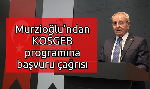 Murzioğlu'ndan KOSGEB programına başvuru çağrısı