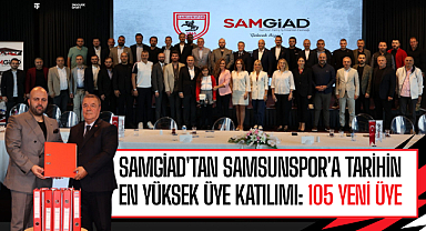 SAMGİAD ÜYESİ 105 İŞ İNSANI SAMSUNSPOR'A ÜYE OLDU