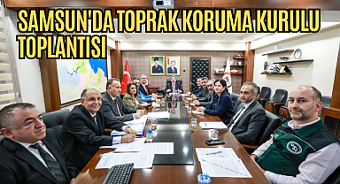 Samsun'da Toprak Koruma Kurulu Toplantısı