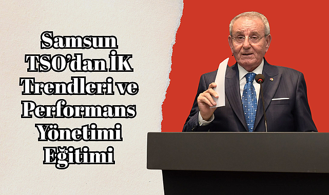 Samsun TSO’dan İK Trendleri ve Performans Yönetimi Eğitimi