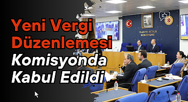Yeni Vergi Düzenlemesi Komisyonda Kabul Edildi: Tapudan Notere, Kiradan Araçlara Yeni Dönem
