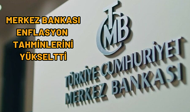 Merkez Bankası Enflasyon Tahminlerini Yükseltti