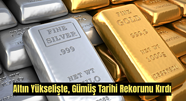 Altın Yükselişte, Gümüş Tarihi Rekorunu Kırdı