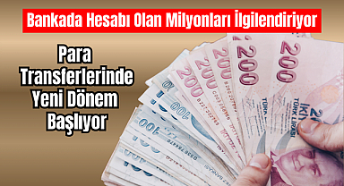 Para Transferlerinde Yeni Dönem Başlıyor