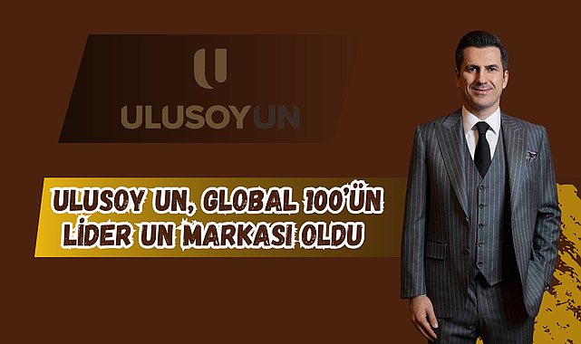 ULUSOY UN, GLOBAL 100’ÜN LİDER UN MARKASI OLDU