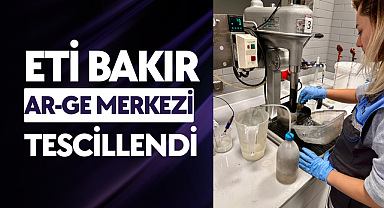 Eti Bakır Ar-Ge Merkezi Tescillendi