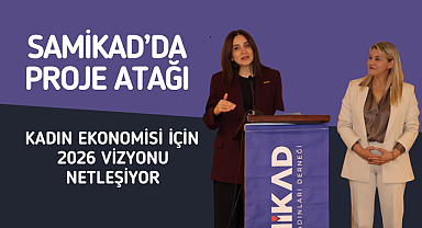 SAMİKAD’da Proje Atağı: Kadın Ekonomisi İçin 2026 Vizyonu Netleşiyor