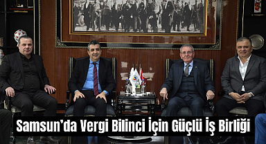 Samsun'da Vergi Bilinci İçin Güçlü İş Birliği