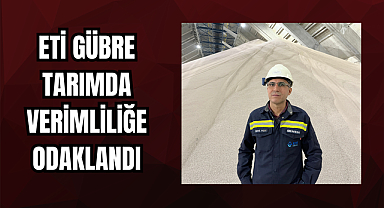 Eti Gübre Tarımda Verimliliğe Odaklandı