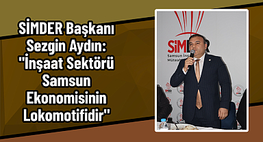 SİMDER Başkanı Sezgin Aydın: 