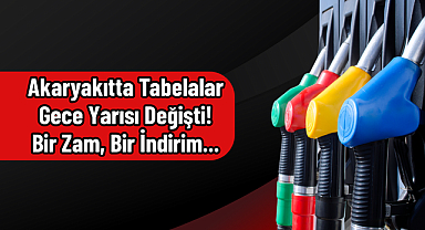 Akaryakıtta Tabelalar Gece Yarısı Değişti! Bir Zam, Bir İndirim...